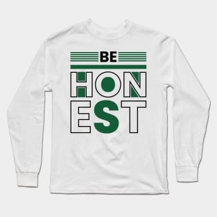 Be honest Long Sleeve T-Shirt